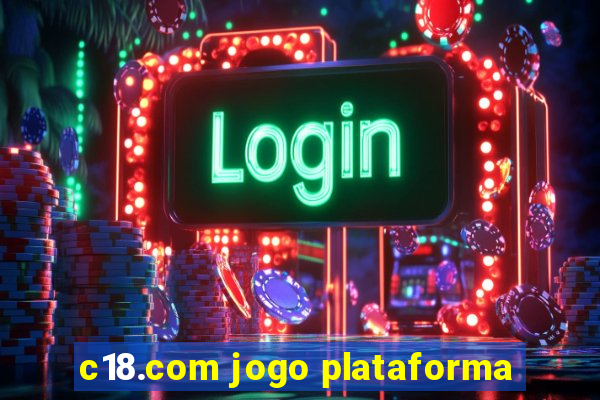 c18.com jogo plataforma